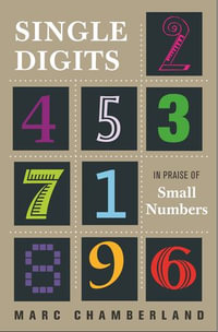 Single Digits : In Praise of Small Numbers - Marc Chamberland