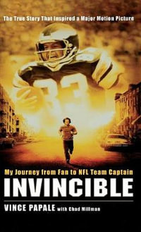 Invincible : My Journey from Fan to NFL Team Captain - Vince Papale