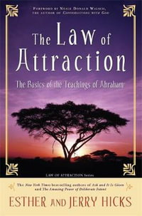 The Law of Attraction : The Basics of the Teachings of Abraham - Esther Hicks