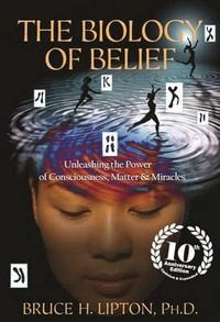 Biology of Belief - Bruce Lipton