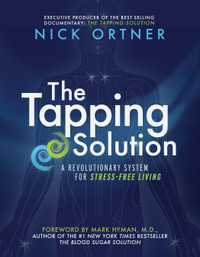 The Tapping Solution : A Revolutionary System for Stress-Free Living - Nick Ortner
