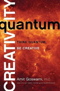 Quantum Creativity : Think Quantum, Be Creative - Goswami Amit