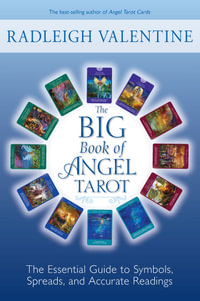 Big Book of Angel Tarot : The Essential Guide to Symbols, Spreads and Accurate Readings - Radleigh Valentine