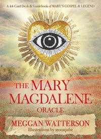 The Mary Magdalene Oracle : A 44-Card Deck & Guidebook of Mary's Gospel & Legend - Meggan Watterson