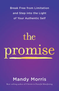 The Promise : Break Free from Limitation and Reclaim Your Inner Power - Mandy Morris