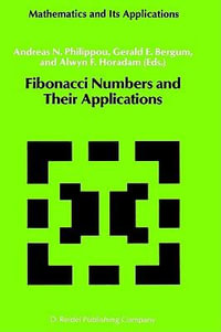 Fibonacci Numbers and Their Applications : Mathematics and Its Applications - Andreas Philippou