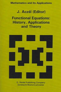 Functional Equations : History, Applications and Theory - J. Aczel