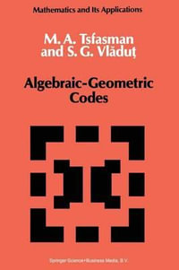 Algebraic-Geometric Codes : Mathematics and Its Applications - M. Tsfasman