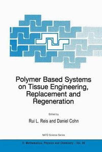 Polymer Based Systems on Tissue Engineering, Replacement and Regeneration : NATO Science Series II - Rui L. Reis