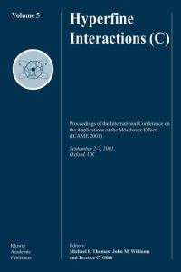 Hyperfine Interactions (C) : Proceedings of the International Conference on the Applications of the M¶ssbauer Effect, (ICAME 2001) September 2-7, 2001, Oxford, U.K. - Michael F. Thomas