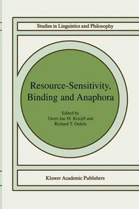 Resource-Sensitivity, Binding and Anaphora : Studies in Linguistics and Philosophy - Geert-Jan M. Kruijff