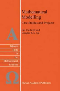 Mathematical Modelling : Case Studies and Projects - J. Caldwell
