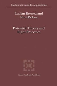 Potential Theory and Right Processes : MATHEMATICS AND ITS APPLICATIONS (KLUWER ) - Lucian Beznea