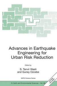 Advances in Earthquake Engineering for Urban Risk Reduction : NATO Science Series: IV: Earth And Environmental Sciences - Syed Tanvir Wasti
