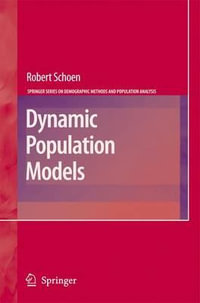 Dynamic Population Models : Springer Series on Demographic Methods and Population Analysis - Robert Schoen