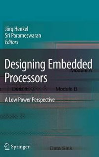 Designing Embedded Processors : A Low Power Perspective - JÃ¶rg Henkel