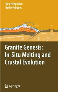Granite Genesis : In Situ Melting and Crustal Evolution - Guo-Neng Chen