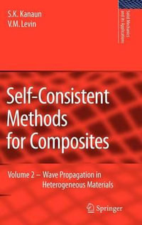 Self-Consistent Methods for Composites : Vol.2: Wave Propagation in Heterogeneous Materials - S.K. Kanaun