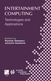Entertainment Computing : Technologies and Application - Ryohei Nakatsu