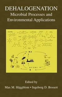 Dehalogenation : Microbial Processes and Environmental Applications - Max M. HÃ¤ggblom