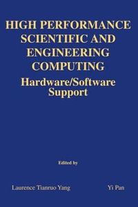 High Performance Scientific and Engineering Computing : Hardware/Software Support - Laurence Tianruo Yang