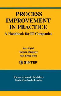 Process Improvement in Practice : A Handbook for IT Companies - Tore Dybå