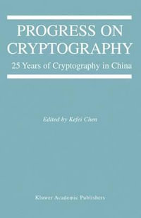 Progress on Cryptography : 25 Years of Cryptography in China - Kefei Chen