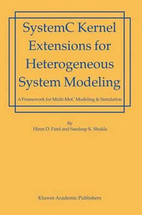 SystemC Kernel Extensions for Heterogeneous System Modeling : A Framework for Multi-MoC Modeling & Simulation - Hiren Patel