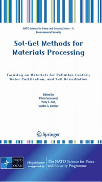 Sol-Gel Methods for Materials Processing : Focusing on Materials for Pollution Control, Water Purification, and Soil Remediation - Yuriy L. Zub