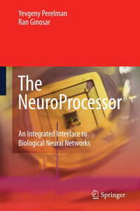 The NeuroProcessor : An Integrated Interface to Biological Neural Networks - Yevgeny Perelman