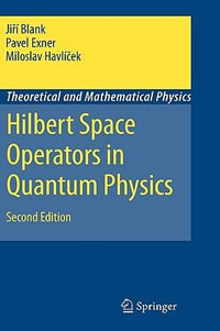Hilbert Space Operators in Quantum Physics : Theoretical and Mathematical Physics - Jiri Blank