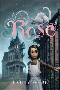 Rose : Rose - Holly Webb