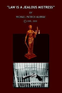 "Law is a Jealous Mistress" - Michael Patrick Murray