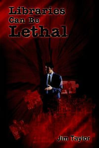 Libraries Can Be Lethal - Jim Taylor