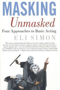 Masking Unmasked : Four Approaches to Basic Acting - E. Simon