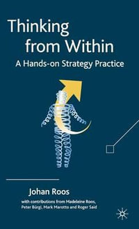 Thinking from Within : A Hands-On Strategy Practice - J. Roos