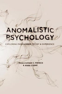 Anomalistic Psychology : Exploring Paranormal Belief and Experience - Christopher C. French