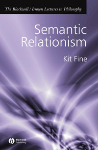 Semantic Relationism : The Blackwell / Brown Lectures in Philosophy - Kit Fine