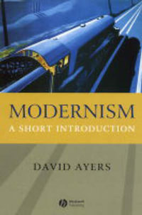 Modernism : A Short Introduction - David Ayers