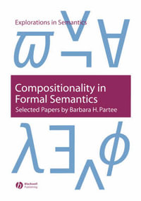 Compositionality in Formal Semantics : Selected Papers - Barbara H. Partee