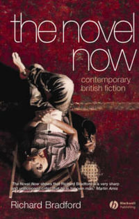 The Novel Now : Contemporary British Fiction - Richard Bradford