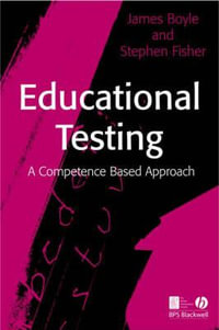 Educational Testing : A Competence-Based Approach - James Boyle