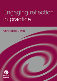 Engaging Reflection in Practice : A Narrative Approach - Christopher Johns