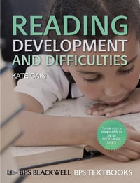 Reading Development and Difficulties : BPS Textbooks in Psychology - Kate Cain