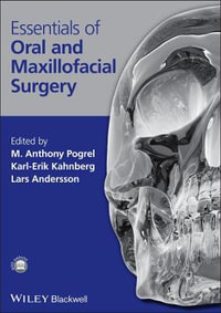 Essentials of Oral and Maxillofacial Surgery - M. Anthony Pogrel