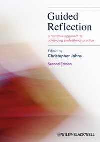 Guided Reflection : A Narrative Approach to Advancing Professional Practice - Christopher Johns