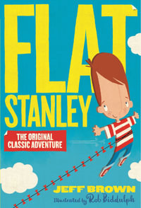 Flat Stanley : The Original Classic Adventure : Flat Stanley - Jeff Brown