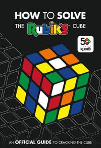How To Solve The Rubik's Cube : An Official Guide to Cracking The Cube - RUBIK'S