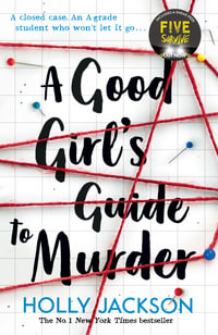 A Good Girl's Guide to Murder : A Good Girl's Guide to Murder: Book 1 - Holly Jackson