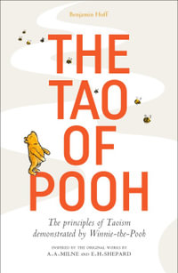 The Tao of Pooh : Principles of Taoism Demonstrated by Winnie-the-Pooh - Benjamin Hoff